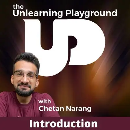 Episode 1 Introduction to The Unlearning Playground, a popular philosophy and spirituality podcast by Chetan Narang