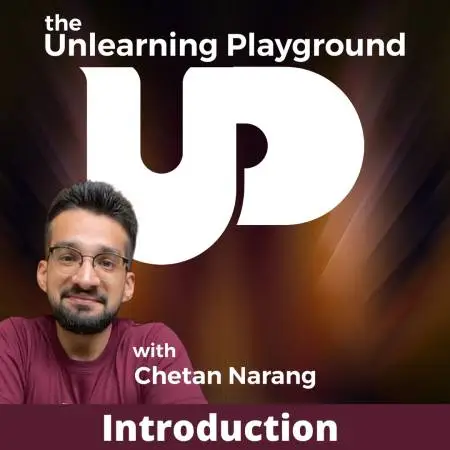 Episode 1 – Introduction to The Unlearning Playground (6 min)