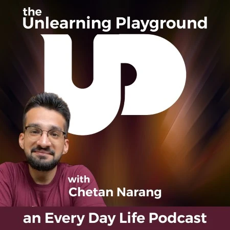 The Unlearning Playground Podcast, a philosophy and spirituality podcast by Chetan Narang