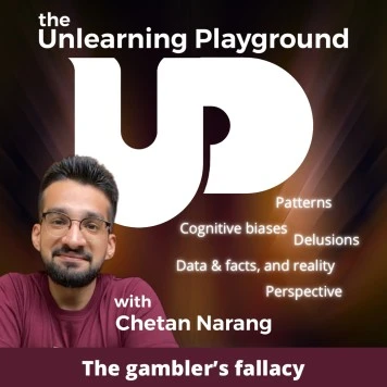 The gambler's fallacy | Cognitive biases and logical fallacies in human psychology | The Unlearning Playground podcast by Chetan Narang