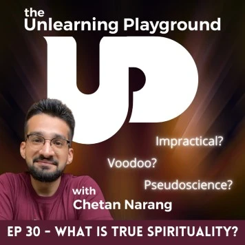 What is true spirituality? What relationship does it have to self awareness and what role can it play in the self improvement of a person in the modern world today. Let's talk about all of this in episode 30 of The Unlearning Playground podcast by Chetan Narang