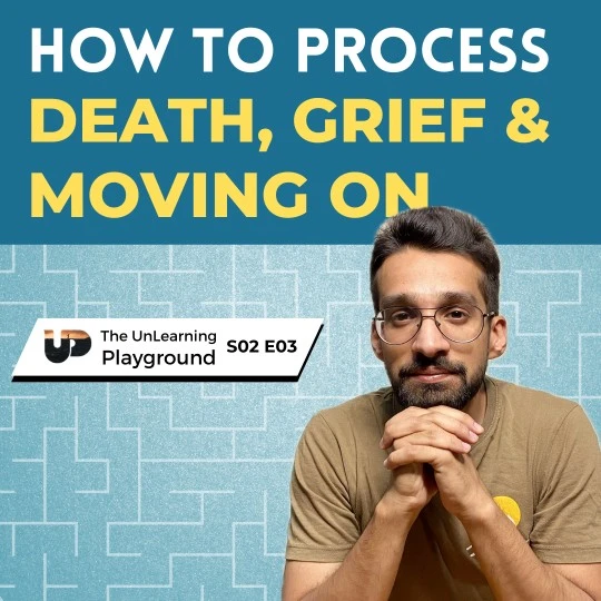 S02E03 – How to Process Death, Grief & Moving On?
